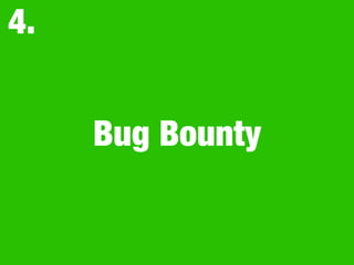 Bug Bounty
4.
 