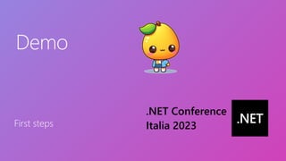 Demo
First steps
 