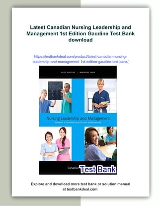 Latest Canadian Nursing Leadership and
Management 1st Edition Gaudine Test Bank
download
https://testbankdeal.com/product/latest-canadian-nursing-
leadership-and-management-1st-edition-gaudine-test-bank/
Explore and download more test bank or solution manual
at testbankdeal.com
 