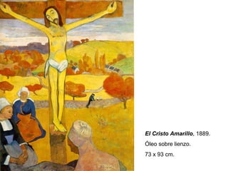 El Cristo Amarillo , 1889.  Óleo sobre lienzo.  73 x 93 cm. 