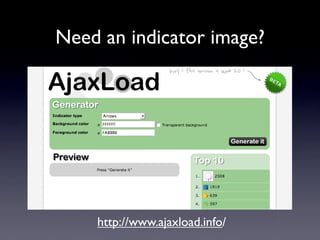 Need an indicator image?




    http://www.ajaxload.info/
 