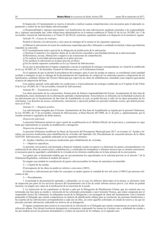 24	 Boletín Oficial de la provincia de Sevilla. Número 225	 Jueves 28 de septiembre de 2017
b) Inspección: El Ayuntamiento se reserva el derecho a realizar cuantas comprobaciones crea necesarias para el adecuado se-
guimiento y control de las actividades subvencionadas.
c) Responsabilidad y régimen sancionador: Los beneficiarios de estas subvenciones quedarán sometidos a las responsabilida-
des y régimen sancionador que, sobre infracciones administrativas en la materia establecen el Título IV de la Ley 38/2003, de 17 de
noviembre, General de Subvenciones y el Título IV del RLGS, asimismo, quedarán sometidos a lo dispuesto en la normativa vigente.
Artículo 19.—Causas de reintegro.
Perderá el derecho a la subvención y será causa de reintegro de la misma en los siguientes supuestos:
a) Obtener la subvención sin reunir las condiciones requeridas para ello o falseando u ocultando los hechos o datos que hubieran
impedido su concesión.
b) El incumplimiento total o parcial de la obligación de justificación de la subvención.
c) Destinar el material o los importes objeto de la subvención concedida a una finalidad distinta de la subvencionada.
d) Resistencia, excusa, obstrucción o negativa a las actuaciones de comprobación.
e) No realizar la actividad subvencionada en el plazo previsto.
f) No justificar la subvención en el plazo previsto al efecto.
g) En los demás supuestos contenidos en la Ley General de Subvenciones.
En su caso se procederá por el órgano competente a incoar el expediente de reintegro correspondiente, en virtud de lo establecido
en la Ley 38/2003, de 17 de diciembre, General de Subvenciones y en la Ordenanza General.
En el supuesto de que se declare la procedencia del reintegro, para el caso de ayudas en especie, se considerará como cantidad
recibida a reintegrar, la que se obtenga de la documentación del expediente de compra de los materiales puestos a disposición de los
beneficiarios, mediante informe del Técnico Municipal que supervise las obras de rehabilitación, entendido como importe equivalente
al precio de adquisición del bien.
Con carácter general, serán aplicables las condiciones y el procedimiento de reintegro establecido en el Capítulo II del Título
II de la Ley 38/2003, de 17 de noviembre, General de Subvenciones.
Artículo 20.— Tratamiento de datos.
Los datos personales de los concurrentes, forman parte de ficheros responsabilidad del Excmo. Ayuntamiento de San Juan de
Aznalfarache, único destinatario de la información aportada voluntariamente. Estos ficheros se utilizarán con la finalidad exclusiva de
las subvenciones por el Ayuntamiento de San Juan de Aznalfarache; lo cual, no podrá llevarse a cabo sin los datos personales de los
solicitantes. Los derechos de acceso, rectificación, cancelación y oposición podrán ser ejercidos mediante escrito, que deberá presen-
tarse en el SAC.
Artículo 21.— Régimen jurídico.
Las subvenciones otorgadas por el Excmo. Ayuntamiento de San Juan de Aznalfarache se regirán por la presente Ordenanza,
la Ley 38/2003, de 17 de noviembre, General de Subvenciones, el Real Decreto 887/2006, de 21 de julio y, supletoriamente, por la
restante normativa reguladora de dicha materia.
Disposición adicional.
La presente Ordenanza entrará en vigor a partir de su publicación en el «Boletín Oficial» de la provincia, y continuará en vigor
hasta que expresamente se acuerde su modificación o derogación.
Disposición derogatoria.
La presente Ordenanza modificará las Bases de Ejecución del Presupuesto Municipal para 2017, en el punto «C: Ayudas a fa-
milias con recursos insuficientes para rehabilitación de vivienda» del Apartado «II). Procedimiento de concesión directa» de la «Base
XXXVIII. Subvenciones», quedando redactado en los siguientes términos:
«C. Ayudas a familias con recursos insuficientes para rehabilitación de viviendas.
1.— Objetivos específicos.
La presente convocatoria está destinada a financiar mediante ayudas en especie y/o dinerarias los gastos correspondientes a la
realización de las obras de conservación y rehabilitación, y certificados de instaladores o informes técnicos que se estimen estrictamen-
te necesarios para la seguridad y salubridad de la vivienda en los términos establecidos en la base primera de la convocatoria.
Los gastos que se financiarán tendrán que ser necesariamente los especificados en la solicitud prevista en el artículo 7 de la
Ordenanza Reguladora, conforme al modelo del anexo I.
En ningún caso tendrán la consideración de gastos subvencionables los bienes de naturaleza inventariable.
2.— Cuantía de las ayudas.
El presupuesto de las obras no podrá ser inferior a cien euros (100 €).
El máximo a subvencionar por todos los conceptos no podrá superar la cantidad de tres mil euros (3.000 €) por persona soli-
citante al año.
3.— Procedimiento.
1. Examinada la documentación aportada, y subsanados, en su caso, los defectos observados en la misma, se efectuará visita
de inspección por parte de los servicios técnicos del Ayuntamiento con el fin de emitir informe técnico previo. Las obras no podrán
iniciarse, en ningún caso, antes de la notificación de la concesión de la ayuda.
2. La instrucción de los expedientes se llevará a cabo por la Delegación de Planificación Urbana, que los remitirá una vez
terminada esta fase para su estudio y valoración de las solicitudes presentadas a una Comisión Técnica, que estará compuesta por el
responsable técnico de Urbanismo, la trabajadora social de la Delegación y un encargado de obras del Ayuntamiento. Esta Comisión
propondrá al Delegado que ostente competencias en materia de planificación urbana para su resolución, las personas beneficiarias y
las cuantías de las subvenciones correspondientes a cada uno de ellos, así como aquellas solicitudes en estado de reserva y las que no
proceda conceder subvención, indicando los motivos de su denegación.
El órgano competente para resolver la concesión de la subvención es el Delegado que ostente competencias en materia de pla-
nificación urbana. Éste dictará resolución denegatoria o estimatoria, expresando las causas en el primer caso y señalando las ayudas a
las que tendrán acceso las personas demandantes y el plazo de ejecución de los trabajos, en el segundo caso.
 