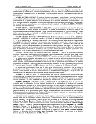Jueves 28 de abril de 2016 DIARIO OFICIAL (Primera Sección) 89
La parte que tenga el vínculo laboral con el personal de que se trate, estará obligada a responder de las
reclamaciones de índole laboral, civil, fiscal y de seguridad social, así como por cualquier controversia o litigio
que su personal instaure en contra de la otra parte y/o de su personal adscrito, a quienes se obliga a dejar en
paz y a salvo.
DÉCIMA SÉPTIMA.- VIGENCIA. El presente Convenio comenzará a surtir efectos a partir de la fecha de
su suscripción y hasta que se dé cumplimiento total a su contenido, esto es hasta que se concluya con la
comprobación de los gastos efectuados y con el reintegro de los recursos remanentes y/o no aplicados a los
fines para los que fueron autorizados, junto con los rendimientos financieros correspondientes o, en su caso,
las cargas financieras que se hubiesen generado, acorde a lo estipulado con la Cláusula DÉCIMA TERCERA
del presente instrumento jurídico.
DÉCIMA OCTAVA.- MODIFICACIONES AL CONVENIO.- Las partes acuerdan que el presente Convenio
podrá modificarse de común acuerdo y por escrito, sin alterar su estructura y en estricto apego a las
disposiciones jurídicas federales aplicables. Para el caso de modificaciones a los montos, objetivos o metas
de los proyectos en que será aplicado el subsidio otorgado, se sujetará a lo establecido en las Reglas de
Operación del PRODERMAGICO.
DÉCIMA NOVENA.- DIFUSIÓN Y TRANSPARENCIA. El Ejecutivo Federal, a través de “LA SECTUR”,
conforme a lo dispuesto en los artículos 106 de la Ley Federal de Presupuesto y Responsabilidad Hacendaria;
7 y 12 de la Ley Federal de Transparencia y Acceso a la Información Pública Gubernamental, hará públicas
en su página de Internet las acciones financiadas con los recursos a los que se refiere el presente Convenio,
incluyendo los avances y resultados físicos y financieros; en tanto que “LA ENTIDAD FEDERATIVA” se
compromete a difundir mediante su página de Internet y otros medios públicos que tenga a su disposición, la
información relacionada con la ejecución de los proyectos a que se refiere el presente Convenio, salvo que se
trate de información reservada o confidencial, en cuyo caso deberá tomar las medidas pertinentes para
salvaguardar dicha confidencialidad en términos de las disposiciones aplicables.
Asimismo, a fin de cumplir con el principio de máxima publicidad, “LA SECTUR” publicará el presente
Convenio y, en su caso, los convenios modificatorios al mismo que se llegasen a suscribir, en el Diario Oficial
de la Federación; en tanto que “LA ENTIDAD FEDERATIVA” hará lo mismo en el Periódico Oficial del Estado.
La difusión de los proyectos financiados con los recursos a que se refiere el presente Convenio, que
“LA ENTIDAD FEDERATIVA” lleve a cabo a través de mantas, espectaculares, mamparas, o cualquier otro
medio impreso, invariablemente deberá hacer mención de que los mismos se están realizando de manera
conjunta con el Gobierno Federal, con los recursos federales aprobados en este Presupuesto de Egresos de
la Federación para el ejercicio fiscal 2016, dando a éste el mismo peso que se dé al Gobierno Estatal.
La papelería y documentación oficial que se utilice en la ejecución de los proyectos a que se refiere el
presente Convenio deberá incluir la siguiente leyenda: “Este programa es público, ajeno a cualquier partido
político. Queda prohibido el uso para fines distintos a los establecidos en el programa”. De igual forma, se
deberá cumplir con la legislación y normatividad federal aplicable en esta materia.
VIGÉSIMA.- NOTIFICACIONES. Las partes acuerdan que cualquier comunicación o notificación que se
necesite efectuar con motivo del presente Convenio será realizada en los domicilios señalados en el capítulo
de DECLARACIONES. Cualquier cambio de domicilio que las partes efectúen en lo sucesivo, lo deberán
notificar por escrito y en forma indubitable a la otra parte, por lo menos con diez días hábiles de anticipación.
VIGÉSIMA PRIMERA.- INTERPRETACIÓN, JURISDICCIÓN Y COMPETENCIA. Para la solución de
cualquier duda o controversia que se presente respecto de la interpretación y alcances del presente
instrumento jurídico, derivada de su ejecución y cumplimiento; así como todo lo no previsto en el mismo, se
sujetará a lo dispuesto en la Ley Federal de Presupuesto y Responsabilidad Hacendaria, su Reglamento, y a
las demás disposiciones jurídicas federales que resulten aplicables; procurando en todo momento su solución
de común acuerdo, de no ser posible lo anterior, ambas partes se someten a la competencia de los Tribunales
Federales competentes radicados en la Ciudad de México renunciando a cualquier otro fuero que en razón de
su domicilio presente o futuro les pudiera corresponder.
Estando enteradas las partes del contenido y alcance legal del presente Convenio ratifican su contenido y
efectos, por lo que de conformidad lo firman por duplicado y para constancia, el día 26 del mes de febrero de
dos mil dieciséis.- Por el Ejecutivo Federal, la SECTUR: el Titular de la Secretaría de Turismo, Enrique
Octavio de la Madrid Cordero.- Rúbrica.- El Director General de Innovación del Producto Turístico en
suplencia por ausencia del Subsecretario de Innovación y Desarrollo Turístico, Francisco José de la Vega
Aragón.- Rúbrica.- El Director General de Desarrollo Regional y Fomento Turístico, Juan de la Luz Enríquez
Kanfachi.- Rúbrica.- Por el Ejecutivo del Estado Libre y Soberano de Quintana Roo: el Gobernador
Constitucional del Estado, Roberto Borge Angulo.- Rúbrica.- El Secretario de Gobierno, José Gabriel
Mendicuti Loría.- Rúbrica.- El Secretario de Finanzas y Planeación, Juan Pablo Guillermo Molina.-
Rúbrica.- La Secretaria de Turismo, Laura Lynn Fernández Piña.- Rúbrica.- El Secretario de la Gestión
Pública, Gonzalo Abelardo Herrera Castilla.- Rúbrica.
 