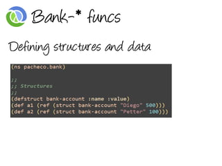 Bank-* funcs
Defining structures and data
 