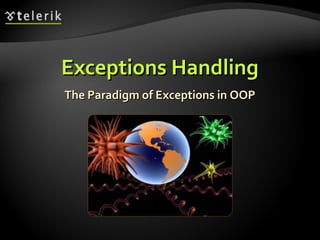 Exceptions Handling The Paradigm of Exceptions in OOP 