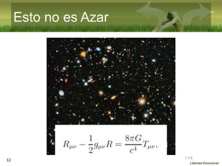 :( :| :)
Libertad Emocional
Esto no es Azar
12
 