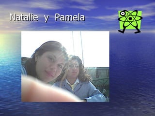 Natalie  y  Pamela 