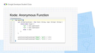 Kode: Anonymous Function
 