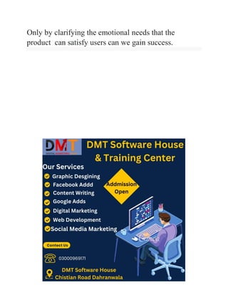 Only by clarifying the emotional needs that the
product can satisfy users can we gain success.
 