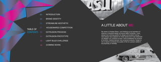 STREAMLINE AESTHETIC
HOUSEWARES COMPETITION
EXTRUSION PROCESS
TABLE OF
CONTENTS
01
03
05
07
09
11
13
15
INTRODUCTION
BRAND IDENTITY
EXTRUSION PROTOTYPE
LIGHT BULB CHALLENGE
(COMING SOON)
A LITTLE ABOUT ME
My name is Christian Botos, I am finishing up my bachelors of
science in Industrial design at Arizona State University. I have
always had a strong passion for design and problem solving. I
have always had a passion for motor sports and it has influenced
my designs, as I continue to grow I have broadened my horizons
to furniture, medical devices, and consumer products. Design to
me is meant to enhance the quality of life for a person wether it
be physically or mentally.
 