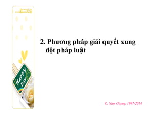 2. Phương pháp giải quyết xung
đột pháp luật
©, Nam Giang, 1997-2014
 