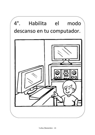 5 años /Noviembre - 21
4°. Habilita el modo
descanso en tu computador.
 