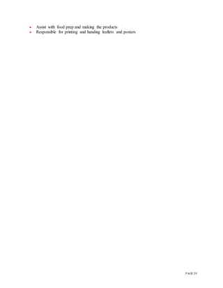PAGE 29
 Assist with food prep and making the products
 Responsible for printing and handing leaflets and posters
 