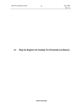 Man.Proc.Reg.Geot.Sond. Julio 2003
Rev.4-2
Golder Associates
41
A1 Hoja de Registro de Sondaje No Orientado (en blanco)
 