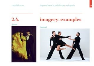 ImpressDance brand identity style guide 23visual identity
imagery: examples2.4.
Emotional
Dynamic
 