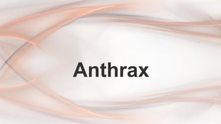 Anthrax
 