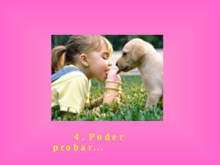 4. Poder probar... 