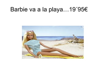 Barbie va a la playa…19´95€ 