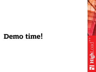 Demo time!
 