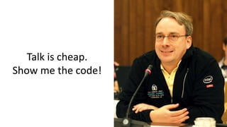 Talk is cheap.
Show me the code!
 