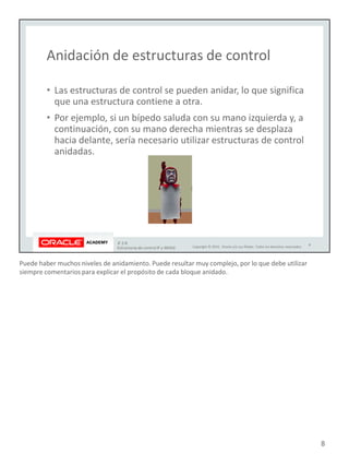 Puede haber muchos niveles de anidamiento. Puede resultar muy complejo, por lo que debe utilizar
siempre comentarios para explicar el propósito de cada bloque anidado.
8
 