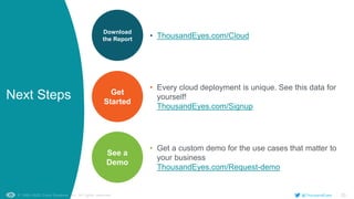 33
@ThousandEyes
Get
Started
Download
the Report
See a
Demo
• Every cloud deployment is unique. See this data for
yourself!
ThousandEyes.com/Signup
• Get a custom demo for the use cases that matter to
your business
ThousandEyes.com/Request-demo
• ThousandEyes.com/Cloud
Next Steps
 