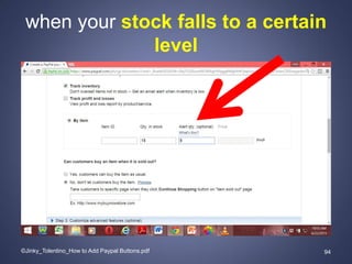 when your stock falls to a certain
level
©Jinky_Tolentino_How to Add Paypal Buttons.pdf 94
 
