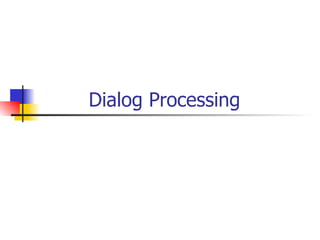 Dialog Processing  
