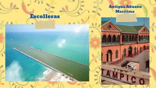 Escolleras
Antigua Aduana
Marítima
 