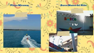 Playa Miramar Barco Museo del Niño
 