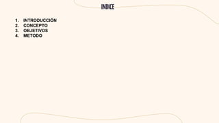 INDICE
1. INTRODUCCIÓN
2. CONCEPTO
3. OBJETIVOS
4. METODO
 