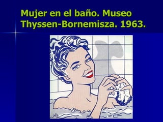 Mujer en el baño. Museo Thyssen-Bornemisza. 1963. 