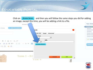Click on                 and then you will follow the same steps you did for adding
an image, except this time, you will be adding a link to a file.
 
