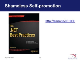 Shameless Self-promotion


                          http://amzn.to/v8TD8E




Stephen D. Ritchie   34
 