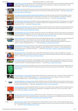 6/19/23, 9:08 AM Advanced View Arduino Projects List - Use Arduino for Projects
https://duino4projects.com/advanced-view-arduino-projects-list/?page31074=5 47/53
706. Arduino Police Strobe Light Code Arduino Police Strobe Light effect, another simple variation of blink code. Arduino Police Strobe Light effect,
another simple variation of blink code. Parts List; 1) 2x 5mm red LED 2) 2x 5mm blue LED 3) 1x Arduino 4) 4x 330Ω resistor 5) 1x 10kΩ
potentiometer…... Listed under: Car Projects, LED Projects, Projects
707. Arduino RFID Lock The Arduino RFID lock How does it work? The Arduino RFID lock is a lock that can be opened easily, but is secure. The lock
works with a server database that can register card codes. On the door there is a RFID reader connected to…... Listed under: Projects, RFID -
NFC projects, Security – Safety Projects
708. 48×8 SCROLLING MATRIX LED DISPLAY USING ARDUINO CONTROLLER A monochrome (single colour) LED dot matrix display is used for
displaying the Characters and Symbols which is interface with a microcontroller. This project will deliberate on displaying a scrolling text
message on a 48×8 LED dot matrix display. The microcontroller used is Arduino Uno…... Listed under: LED Projects, Projects
709. Connecting Arduino LCD Display Code LCD display is great way to display output from your arduino when it not connected to your computer.
The common display used in arduino projects is 16×2 parallel LCD display which compatible with the Hitachi HD44780 driver. It can easily
recognize with it 16 pin…... Listed under: LCD Projects, Projects
710. Build a fully featured Arduino Thermostat In this post I will attempt to describe the steps I took to build the arduino based thermostat shown
in the following videos. The first video was taken when around just half of the coding of the menu system was complete, but gives you a…...
Listed under: Projects, Temperature Measurement Projects
711. DIY FSK RFID Reader using Arduino This page is describes the construction of an RFID reader using only an Arduino (Nano 3.0 was tested, but
others may work), a hand-wound wire coil, and some assorted low cost common components. Credits The hardware and software designs for
this project are based in…... Listed under: How To – DIY – Project Ideas, Projects, RFID - NFC projects
712. Arduino Voltmeter Code This arduino projects show how to make voltmeter with your arduino. It use voltage divider concept to estimate the
voltage input. Instruction; 1) Connect all jumper wire as shown in diagram. Upload this code to your arduino /* Voltmeter
Voltmeter base on voltage divider concept. Code based on: http://www.clarenceho.net:8123/blog/articles/2009/05/17/arduino-test-
voltmeter Coded by: arduinoprojects101.com */…... Listed under: Metering – Instrument Projects, Projects
713. Arduino Temperature Sensor Code This arduino projects show how to read Celsius and Fahrenheit temperature with LM35 temperature
sensor. Parts List; 1) 1x 16×2 parallel LCD display (compatible with Hitachi HD44780 driver) 2) 1x Arduino 3) 1x 10kΩ potentiometer 4) 1x
LM35 temperature sensor 5) Jumper wire Instruction; 1)…... Listed under: Projects, Sensor – Transducer – Detector Projects, Temperature
Measurement Projects
714. Web Server using Arduino In this example, you will use your Ethernet Shield and your Arduino to create a simple Web server. Using the
Ethernet library, your device will be able to answer a HTTP request with your Ethernet shield. After opening a browser and navigating to your
Ethernet…... Listed under: Internet – Ethernet – LAN Projects, Projects
715. Arduino Stopwatch Code Arduino projects, running stopwatch on arduino. Arduino projects, running stopwatch on arduino. Parts List;1) 1x
16×2 parallel LCD display (compatible with Hitachi HD44780 driver)2) 1x Arduino3) 1x 10kΩ potentiometer4) 1x 10kΩ resistor5) 1x switch6)
Jumper wire Instruction; 1) Connect all jumper wire as shown in…... Listed under: Clock – Timer Projects, Projects
716. LED Show using Arduino Esplora This example shows you how to read the values from the joystick. The output will be displayed through the
serial monitor and as a color on the RGB LED. The joystick has two axes, X and Y. Each axis controls a color of the RGB…... Listed under: LED
Projects, Projects
717. Arduino RPM Counter / Tachometer Code Arduino projects, make arduino rpm counter with arduino. Instruction;1) Connect all jumper wire
as shown in diagram. 2) Connect IR LED to digital pin 13. 3) Connect IR Phototransistor (dark) to digital pin 2. Make sure shorter lead
connected to digital pin 2 and…... Listed under: Metering – Instrument Projects, Projects
718. Arduino HC-SR04 How to use Ultra Sonic Sensor Arduino HC-SR04 The Arduino HC-SR04 is different from most of those commonly seen on
the market, which have 4 pins compared to 3 pins. But the operation principle is the same, transmit signal, and depends on when the signal is
received to estimate the distance.…... Listed under: Interfacing(USB – RS232 – I2c -ISP) Projects, Projects
719. Arduino Hexapod Robot Arduino Hexapod Robot Design I will show you how to build an arduino hexapod robot, from building the body, to
how to implement the algorithm. To learn about the implementation of the algorithm, read this first, if you are not sure what is IK, read…...
Listed under: Projects, Robotics – Automation Projects
720. Real-Time Arduino GPS Tracker with iPhone app [INTRO] This past semester, I decided to build a GPS receiver with an iPhone app that tracks
it for my semester project. Here is a step-by-step tutorial to show you how you can build your own. [OVERVIEW] Architecture of my Real-Time
GPS Tracker project. I’ll…... Listed under: Blog, GPS Based Projects, Phone Projects, Projects
721. Arduino GPS Tracking System This was easily the most time I’ve spent producing an Arduino Tutorial. I’ve been sporadically walking around
NYC with this Arduino GPS for weeks as I’ve tweaked the code and gotten it just right. If it wasn’t obvious from the title, this tutorial will teach
you…... Listed under: Featured, GPS Based Projects, Projects
 