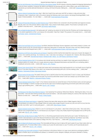 6/19/23, 9:07 AM Advanced View Arduino Projects List - Use Arduino for Projects
https://duino4projects.com/advanced-view-arduino-projects-list/?page31074=5 8/53
106. Get Into the Kit Business: How to Build and Sell Your Own Arduino Shields The DIY industry is booming, despite the desperate blackmailing of
society by finance capitalists. Companies like Adafruit and Makerbot are grossing well over a million dollars a year, and Evil Mad Science
Laboratories just recently dedicated themselves to running a full-time kit business. Making kits…... Listed under: Development Board – Kits
Projects
107. Arduino Internet Controlled Desk Lamp Step 1: What You'll need A linux web-server with PHP, an arduino, a relay and some other
components. Step 2: Upload your code to the arduino Upload the following code to your arduino: void setup(){ Serial.begin(9600); } void
loop() { if (Serial.available() > 0) { char inByte =…... Listed under: Home Automation Project Ideas
108. Arduino IR Transmitter & Receiver w/ LEDs Flickering Issue I have an Arduino Uno connected to two IR transmitters and respective receivers.
Basically, when one of the receivers detects a beam break, I have a strand of LEDs display a pattern. This all works in principle, but the
problem is that when the IR…... Listed under: LED Projects, Radio Projects
109. Intro to Model Airplane Autopilot I am twenty years old. I picked up my arduino for the first time this Christmas, and I've been keeping busy
on my arduino applications so that I can bring you this instructable. I hope that it helps!!! The purpose of this project was to…... Listed under:
Car Projects, Game – Entertainment Projects
110. Making the Good Night Lamp using Arduino Last March, Alexandra Deschamps-Sonsino registered a new limited company in London, and
booked a booth at CES, the consumer electronics trade show, taking place 10 months later. She had no team, and only a dated prototype
product that she had designed back in 2005. “I…... Listed under: Home Automation Projects, LED Projects, Projects
111. Salvaging an LCD from a fax machine using an Arduino I acquired an old fax machine that looked like a ripe source of parts, like steppers, IR
sensors, micro switches and things. As it turned out, it was. It also had a nice looking 2 x 16 character LCD. However, after taking everything
apart, I…... Listed under: CNC Machines Projects, Interfacing(USB – RS232 – I2c -ISP) Projects, LCD Projects, Projects
112. Arduino hardware hacking: Part 3 In our previous two tutorials (see here and here), we created a Simon-type game using the Arduino, a
hardware platform for simple, and not so simple, electronics projects. We placed three buttons and three LEDs on to something called a
breadboard, and wrote a small…... Listed under: How To – DIY – Projects
113. Arduino Solar Tracking Robot This is a simple solar tracker which automatically orients itself towards the sun or any bright source of light like
the sun .If you place solar panels on this robot it can increase their productivity by 90 to 95 %. At first creating a solar…... Listed under:
Robotics – Automation Projects, Solar energy projects
114. Arduino Esplora Accelerometer This sketch shows you how to read the values from the accelerometer. To see it in action, open the Arduino
serial monitor on your computer and tilt the board. You'll see the accelerometer values for each axis change as you tilt the board. Circuit
Only…... Listed under: Metering – Instrument Projects, Projects
115. Arduino hardware hacking: Part 2 In part 1 of our Arduino tutorial seres we covered the basics of how the Arduino works, and we're going to
use that knowledge in a hands-on project and see how this open-source hardware programming environment works when we're actually
trying to get something done…... Listed under: How To – DIY – Projects
116. The Revenge of the Yellow Drum Machine (Arduino) I was inspired by Frits Lyneborg's Yellow Drum Machine. Watching the videos, it has such
personality! I have also been thinking recently about sound and robotics. I did some research looking for a version of the robot that used the
Arduino as a brain, but…... Listed under: Sound – Audio Projects
117. Theremin with Zapper,laser,Arduino I created this Theremin like device after seeing this article in Make magazine: http://m-
cdn.dashdigital.com/make/vol15/?pg=69#pg67 While this looked pretty straight forward it turned out to be a bit much for me at the time.
But after much effort, I got it to work pretty good. I…... Listed under: Other Projects, Projects
118. Arduino hardware hacking: Part 1 Arduino is cool. It's cool because it's a tiny device - about three inches by two inches - that comes with a
USB port and a programmable chip. It's cool because you can program it using a very simple programming language known as Wiring. But…...
Listed under: How To – DIY – Projects
119. Fluid In.Flux_3D Wax Printing In Water Fluid In.Flux is a 3D printing experimental machine which prints wax in water. The Machine was a
semester-wide exploration as part of the Advanced Architecture Studio called "Creative Architecture Machines" by Professor Jason Kelly
Johnsonand Michael Shiloh at the California College of the Arts, in San Francisco.…... Listed under: CNC Machines Projects
120. How To Make An RC Rocket Launch System This instructable will show you how to make an RC launch system for your Estes rocket, which can
be operated with a TV remote. What it does is it allows you to press the center button on your TV remote, and it'll automatically launch
your…... Listed under: How To – DIY – Projects
121. Controlling your trains with an Arduino A quick introduction to the Arduino Arduino is an open-source electronics prototyping platform
based on flexible, easy-to-use hardware and software. It's intended for artists, designers, hobbyists, and anyone interested in creating
 