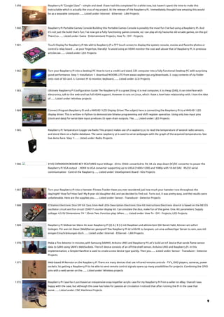 1359. Raspberry Pi “Google Glass” – simple and sleek
I have had this completed for a while now, but haven't spent the time to make this
Instructable which is actually the crux of my project. At the release of the Raspberry Pi, I immediately thought how amazing this would
be as a wearable computer…... Listed under: Internet - Ethernet - LAN Projects
1360. Raspberry Pi Portable Games Console
Building this Portable Games Console is possibly the most fun I've had using a Raspberry Pi. And
it's not just the build that's fun; I've now got a fully functioning games console, so I can play all my favourite old arcade games, on-the-go!
There's a…... Listed under: Game - Entertainment Projects, How To - DIY - Projects
1361. Touch Display for Raspberry Pi
We add to Raspberry Pi a TFT touch screen to display the system console, movies and favorite photos or
control a relay board … at your fingertips, literally! To avoid using an HDMI monitor the cost well above that of Raspberry Pi, in previous
articles we…... Listed under: LED Projects
1362. Turn your Raspberry Pi into a desktop PC
How to turn a credit card sized, $35 computer into a fully functional Desktop PC with surprising
good performance. Step 1: Installation 1. download NOOBS LITE from www.raspberrypi.org/downloads. 2. copy contents of zip folder
onto root of SD card. 3. Connect Pi to monitor, keyboard,…... Listed under: LCD Projects
1363. Ultimate Raspberry Pi Configuration Guide
The Raspberry Pi is a great thing: it is real computer, it is cheap ($40), it can interface with
electronics, talk to the web and has full HDMI support. However it runs on Linux, which I have a love-hate relationship with. I love the idea
of…... Listed under: Wireless projects
1364. Connect-Program Raspberry Pi and a MM5451 LED Display Driver
The subject here is connecting the Raspberry Pi to a MM5451 LED
display driver. This is written in Python to demonstrate bitwise programming and shift register operation. Using only two input pins
(clock and data) for serial date input produces 35 open drain outputs. The…... Listed under: LED Projects
1365. Raspberry Pi Temperature Logger via Radio
This project makes use of a raspberry pi, to read the temperature of several radio sensors,
and store them on a Sqlite database. The same raspberry pi is used to serve webpages with the graph of the acquired temperatures. See
live demo here. Step 1:…... Listed under: Radio Projects
1366. X105 EXPANSION BOARD
KEY FEATURES Input Voltage - 6V to 23Vdc converted to 5V, 3A via step-down DC/DC converter to power the
Raspberry Pi VGA output  - HDMI to VGA converter supporting up to UXGA (1600×1200) and 1080p with 10-bit DAC   RS232 serial
communication - Control the Raspberry…... Listed under: Development Board - Kits Projects
1367. Turn your Raspberry Pi into a Hamster Fitness Tracker
Have you ever wondered just how much your hamster runs throughout the
day/night? How far? How fast? My 9 year old daughter did, and we decided to find out. Turns out, it was pretty easy, and the results were
unbelievable. Here are the supplies you…... Listed under: Sensor - Transducer - Detector Projects
1368. ICStation Electronic Dice DIY Kit 7pcs 5mm Red LEDs
Description Electronic Dice Kit Instructions Electronic dice kit is based on the NE555
oscillator circuit and fun circuit CD4017 counter display kit. Can simulate the dice, make fun of the game. One. Kit parameters: Supply
voltage: 4.5-5V Dimensions: 74 * 35mm Two. Function play: When…... Listed under: How To - DIY - Projects, LED Projects
1369. Raspberry Pi Webserver
Wenn ihr euer Raspberry PI (2) A / B (+) mit Raspbian und aktiviertem SSH bereit habt, können wir sofort
loslegen. Für wen ist dieser (Web)Server geeignet? Das Raspberry Pi ist schlicht zu langsam, um eine vollwertiger Server zu sein, was mit
einigen Einschränkungen doch…... Listed under: Internet - Ethernet - LAN Projects
1370. Make a fire detector in minutes with Samsung SAMIIO, Arduino UNO and Raspberry Pi
Let's build an IoT device that sends flame sensor
data to SAMI using SAMI's WebSockets. The IoT device consists of an off-the-shelf sensor, Arduino UNO and Raspberry Pi. In this
implementation, a Simple Manifest is used to create a new device type quickly. Then you…... Listed under: Sensor - Transducer - Detector
Projects
1371. Web-based IR Remote on the Raspberry Pi
There are many devices that use infrared remote controls - TV's, DVD players, cameras, power
sockets. So getting a Raspberry Pi to be able to send remote control signals opens up many possibilities for projects. Combining the GPIO
pins with a web server on the…... Listed under: Wireless projects
1372. Raspberry Pi Case Fan
I purchased an inexpensive snap-together acrylic case for my Raspberry Pi from a seller on eBay. Overall I was
happy with the case, but although this case has holes for passive air circulation I noticed that after running the Pi in the case that
some…... Listed under: CNC Machines Projects

 