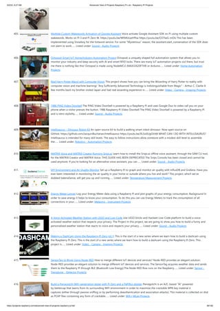 5/2/23, 9:27 AM Advanced View of Projects Raspberry Pi List - Raspberry PI Projects
https://projects-raspberry.com/advanced-view-of-projects-raspberry-pi-list/ 36/182
405. Multiple Custom Wakewords Activation of Google Assistant Voice activate Google Assistant SDK on Pi using multiple custom
wakewords. Works on Pi 3 and Pi Zero W. https://youtu.be/WhMULwtYfhw https://youtu.be/O37IwG-mOIs This has been
implemented using Snowboy for the hotword service. For some "Mysterious" reason, the assistant.start_conversation of the SDK does
not seem to work…... Listed under: Sound - Audio Projects
406. Octopod: Smart IoT Home/Industry Automation Project Octopod, a uniquely shaped full automation system that allows you to
monitor your industry and keep security with AI and smart RFID locks. There are many IoT automation projects out there, but trust
me there is nothing like this! Octopod is made using NodeMCU (MAX32620FTHR or Arduino…... Listed under: Home Automation
Projects
407. Real Harry Potter Wand with Computer Vision This project shows how you can bring the Wizarding of Harry Potter to reality with
computer vision and machine learning! "Any Sufficiently Advanced Technology is Indistinguishable from Magic" - Arthur C. Clarke A
few months back my brother visited Japan and had real wizarding experience in…... Listed under: Video - Camera - Imaging Projects
408. 1986 PiNG Video Doorbell The PiNG Video Doorbell is powered by a Raspberry Pi and uses Google Duo to video call you on your
phone when a visitor presses the button. 1986 Raspberry Pi Video Doorbell The PiNG Video Doorbell is powered by a Raspberry Pi
and is retro-stylishly…... Listed under: Sound - Audio Projects
409. Intellisaurus – Dinosaur Robot Kit An open source kit to build a walking smart robot dinosaur. Now open source on
GitHub: https://github.com/JacquinBuchanan/Intellisaurus https://youtu.be/XLSo0UgGVvM WHAT CAN I DO WITH INTELLISAURUS?
Intellisaurus is intended for many skill levels. The easy to follow instructions allow someone with a modest skill level to assemble
the…... Listed under: Robotics - Automation Projects
410. MATRIX Voice and MATRIX Creator Running Snips.ai Learn how to install the Snips.ai offline voice assistant, through the SAM CLI tool,
for the MATRIX Creator and MATRIX Voice. THIS GUIDE HAS BEEN DEPRECATED The Snips Console has been closed and cannot be
used anymore. If you're looking for an alternative voice assistant, you can…... Listed under: Sound - Audio Projects
411. DIY Environment and Air Quality Monitor Set up a Raspberry Pi to graph and monitor air quality with InfluxDB and Grafana. Have you
ever been interested in monitoring the air quality in your home or outside where you live and work? This project, which we’ve
dubbed balenaSense, will get you up and running…... Listed under: Temperature Measurement Projects
412. Energy Meter Logger Log your Energy Meter data using a Raspberry Pi and plot graphs of your energy consumption. Background In
order to save energy it helps to know your consumption. To do this you can use Energy Meters to track the consumption of all
connections in your…... Listed under: Metering - Instrument Projects
413. A Voice-Activated Weather Station with LEGO and Low-Code Use LEGO bricks and Hackeet Low-Code platform to build a voice-
activated weather station that respects your privacy. The Project In this project, we are going to show you how to build a funny and
personalized weather station that reacts to voice and respects your privacy…... Listed under: Sound - Audio Projects
414. Making a DashCam Using the Raspberry Pi Zero (pt.1) This is the start of a new series where we learn how to build a dashcam using
the Raspberry Pi Zero. This is the start of a new series where we learn how to build a dashcam using the Raspberry Pi Zero. This
project is…... Listed under: Video - Camera - Imaging Projects
415. SensorTag to Blynk Using Node-RED How to merge different IoT devices and services? Node-RED provides an elegant solution.
Node-RED provides an elegant solution to merge different IoT devices and services. The SensorTag acquires weather data and sends
them to the Raspberry Pi through BLE (Bluetooth Low Energy).The Node-RED flow runs on the Raspberry…... Listed under: Sensor -
Transducer - Detector Projects
416. Build a Pwnagotchi WiFi penetration tester with Pi Zero and a PaPiRus display Pwnagotchi is an A2C-based “AI” powered
by bettercap that learns from its surrounding WiFi environment in order to maximize the crackable WPA key material it
captures (either through passive sniffing or by performing deauthentication and association attacks). This material is collected on disk
as PCAP files containing any form of crackable…... Listed under: Wifi / WLan Projects
 