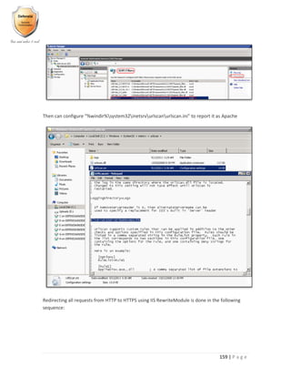159 | P a g e
Then can configure “%windir%system32inetsrvurlscanurlscan.ini” to report it as Apache
Redirecting all requests from HTTP to HTTPS using IIS RewriteModule is done in the following
sequence:
 