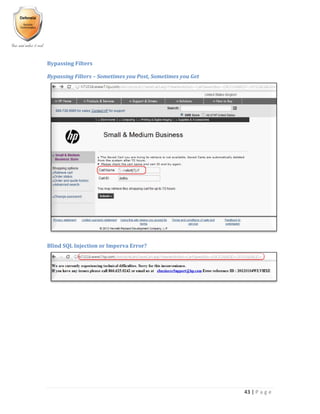 43 | P a g e
Bypassing Filters
Bypassing Filters – Sometimes you Post, Sometimes you Get
Blind SQL Injection or Imperva Error?
 