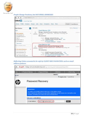59 | P a g e
People Change Positions, but NOT EMAIL ADDRESSES
Reflecting Values assumed to be safe by CLIENT SIDE VALIDATION, such as email
address pattern:
 