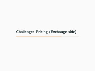 Challenge: Pricing (Exchange side)
 
