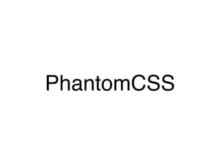 PhantomCSS 
 