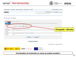 Previsualiza el contenido (a veces se puede acceder) Herramientas Comparte - difunde 