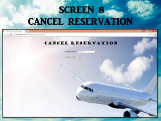 SCREEN 8
CANCEL RESERVATION
 