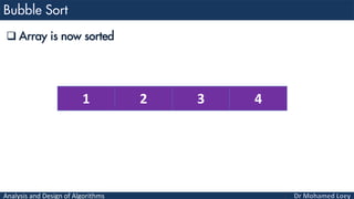 Analysis and Design of Algorithms
 Array is now sorted
1 2 3 4
 
