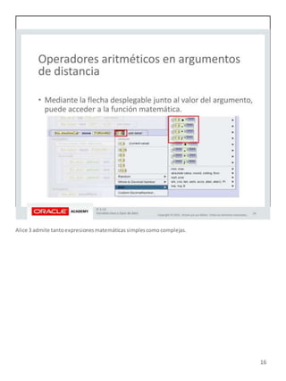 16
Alice 3 admite tantoexpresionesmatemáticassimplescomocomplejas.
 