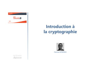 Introduction à
la cryptographie
Une formation
Hamza KONDAH
 