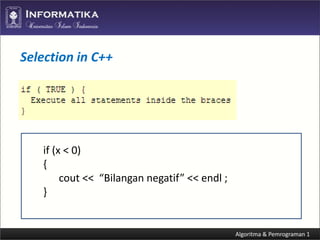 Selection in C++

if (x < 0)
{
cout << “Bilangan negatif” << endl ;
}

 