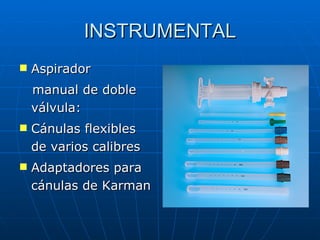 INSTRUMENTAL Aspirador manual de doble válvula: Cánulas flexibles de varios calibres Adaptadores para cánulas de Karman  